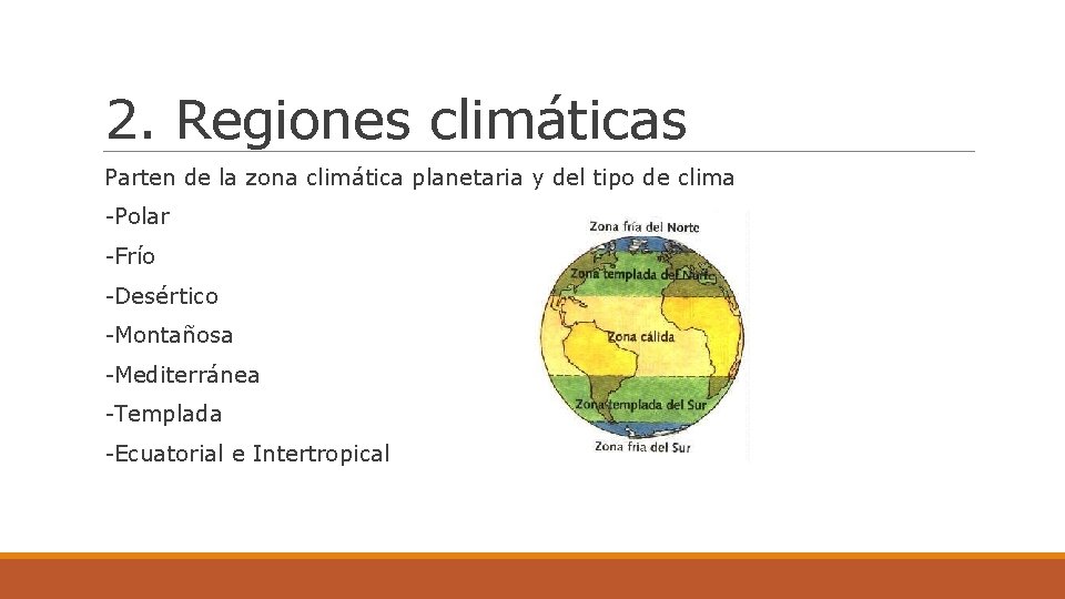 2. Regiones climáticas Parten de la zona climática planetaria y del tipo de clima