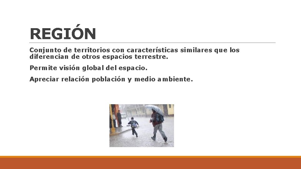 REGIÓN Conjunto de territorios con características similares que los diferencian de otros espacios terrestre.