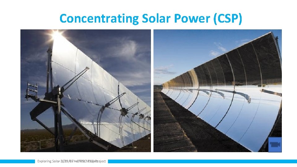 Concentrating Solar Power (CSP) Exploring Solar- 2020 1/23/17 ©The - ©The NEED Project 