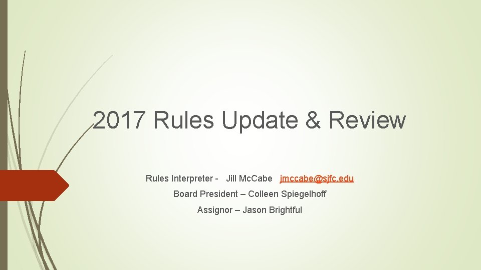 2017 Rules Update & Review Rules Interpreter - Jill Mc. Cabe jmccabe@sjfc. edu Board