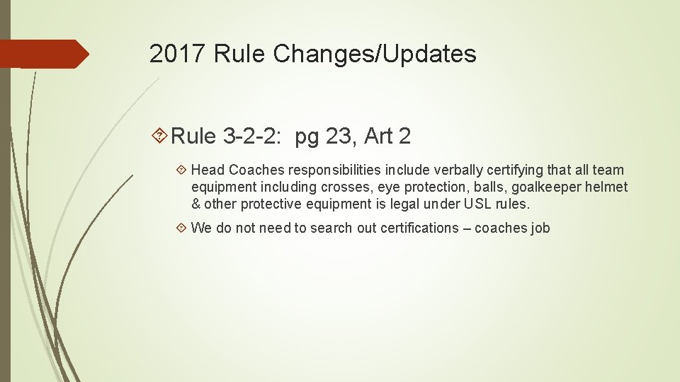 2017 Rule Changes/Updates Rule 3 -2 -2: pg 23, Art 2 Head Coaches responsibilities