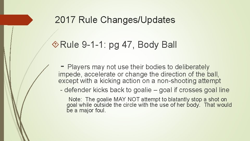 2017 Rule Changes/Updates Rule 9 -1 -1: pg 47, Body Ball - Players may