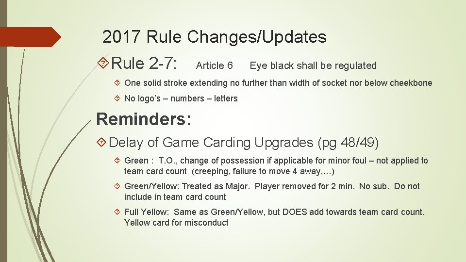 2017 Rule Changes/Updates Rule 2 -7: Article 6 Eye black shall be regulated One