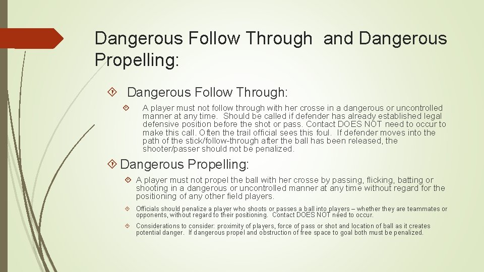 Dangerous Follow Through and Dangerous Propelling: Dangerous Follow Through: A player must not follow