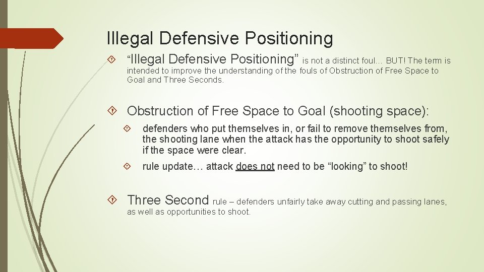 Illegal Defensive Positioning “Illegal Defensive Positioning” is not a distinct foul… BUT! The term