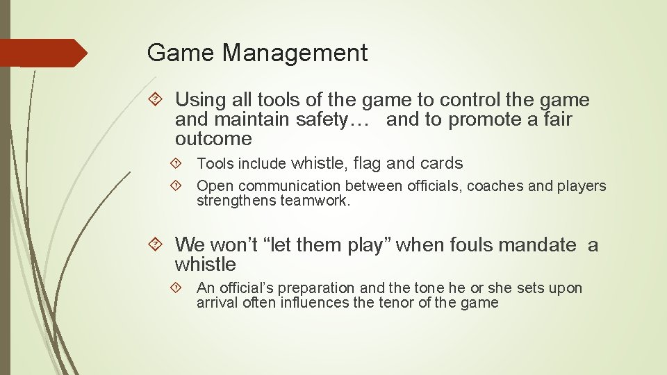 Game Management Using all tools of the game to control the game and maintain