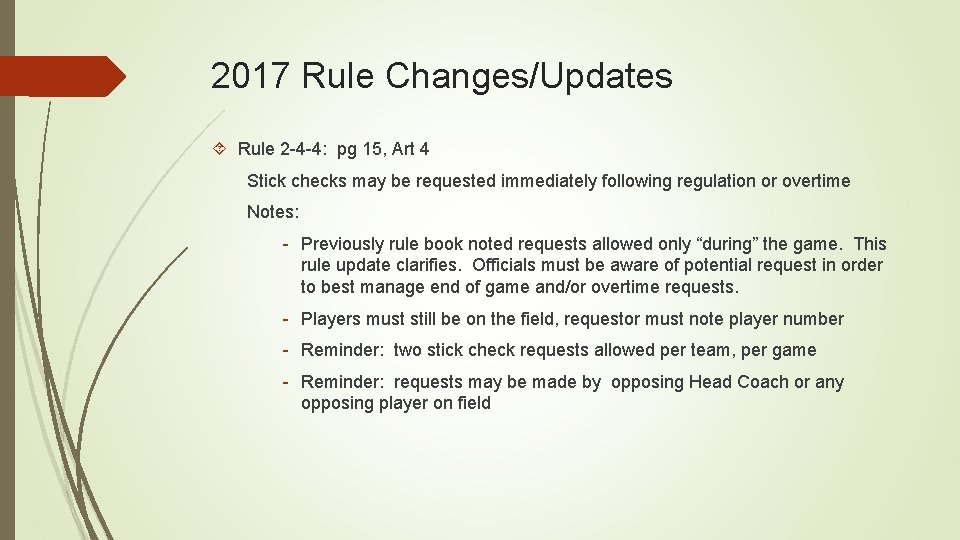 2017 Rule Changes/Updates Rule 2 -4 -4: pg 15, Art 4 Stick checks may