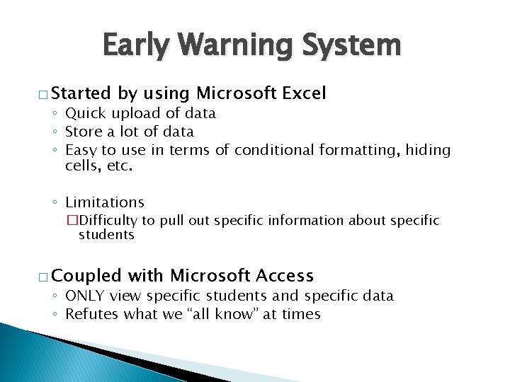 Early Warning System � Started by using Microsoft Excel ◦ Quick upload of data