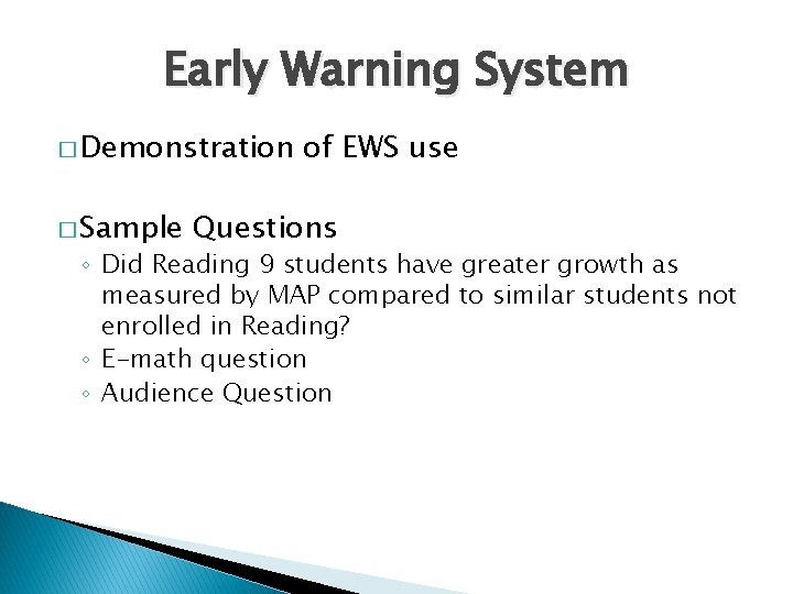 Early Warning System � Demonstration � Sample of EWS use Questions ◦ Did Reading