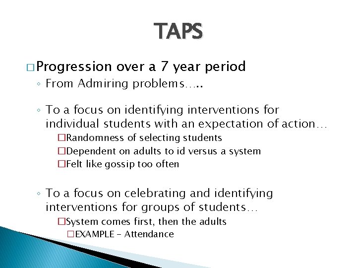 TAPS � Progression over a 7 year period ◦ From Admiring problems…. . ◦