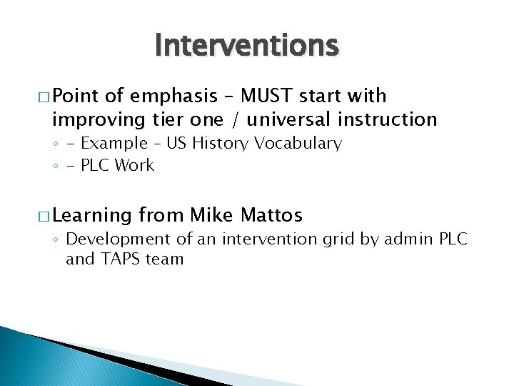 Interventions � Point of emphasis – MUST start with improving tier one / universal