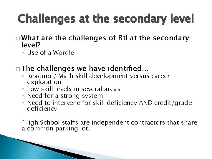 Challenges at the secondary level � What level? are the challenges of Rt. I