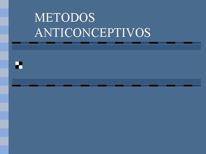 METODOS ANTICONCEPTIVOS 