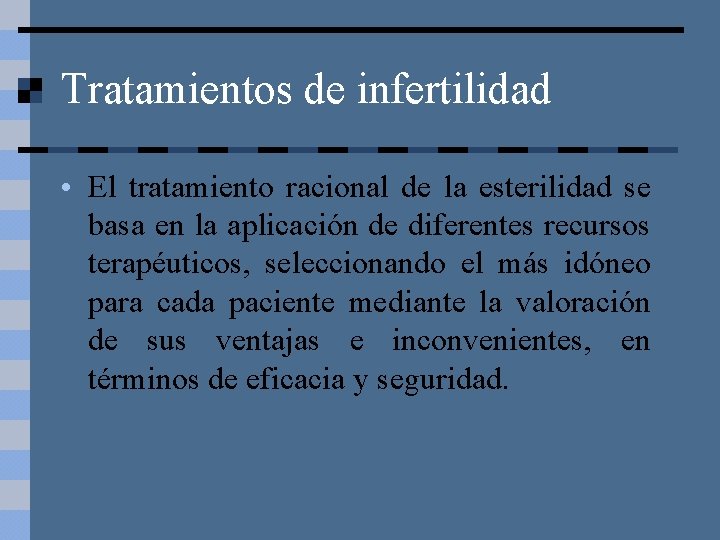 Tratamientos de infertilidad • El tratamiento racional de la esterilidad se basa en la