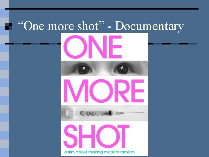 “One more shot” - Documentary 