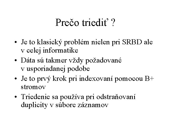 Prečo triediť ? • Je to klasický problém nielen pri SRBD ale v celej