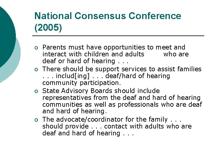 National Consensus Conference (2005) ¡ ¡ Parents must have opportunities to meet and interact