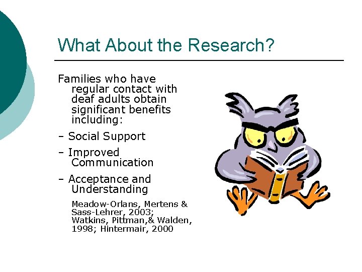 What About the Research? Families who have regular contact with deaf adults obtain significant