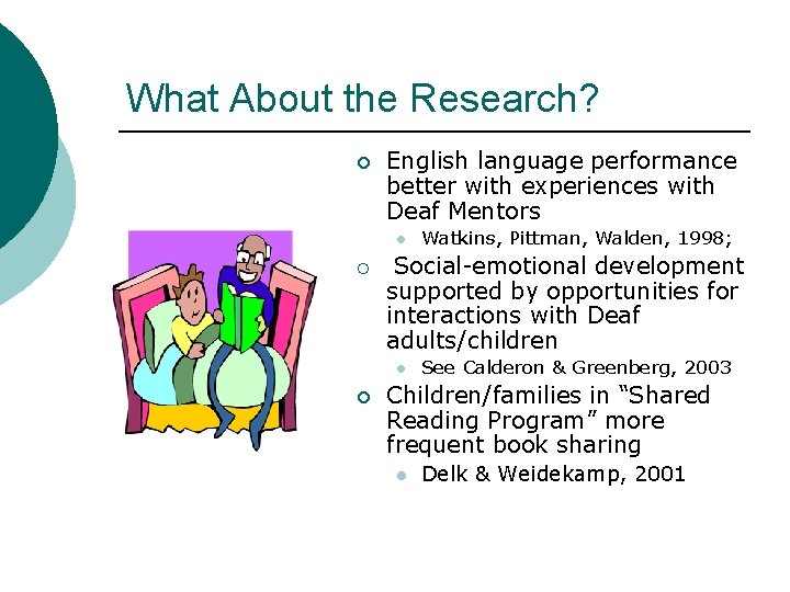 What About the Research? ¡ English language performance better with experiences with Deaf Mentors