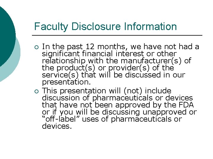 Faculty Disclosure Information ¡ ¡ In the past 12 months, we have not had