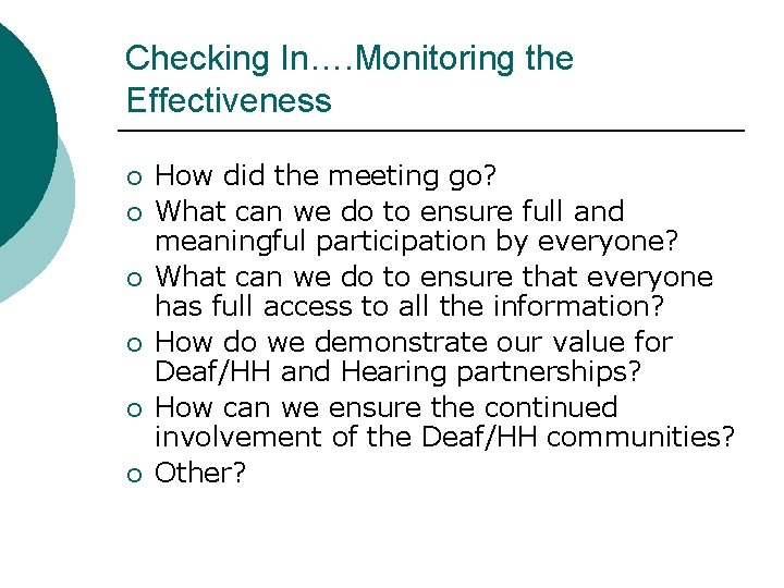 Checking In…. Monitoring the Effectiveness ¡ ¡ ¡ How did the meeting go? What