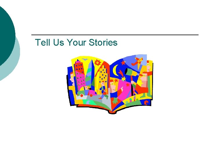 Tell Us Your Stories 