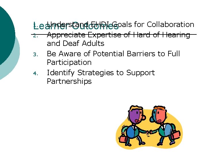 Understand EHDI Goals for Collaboration Learner Outcomes 1. 2. 3. 4. Appreciate Expertise of