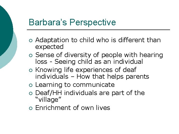 Barbara’s Perspective ¡ ¡ ¡ Adaptation to child who is different than expected Sense