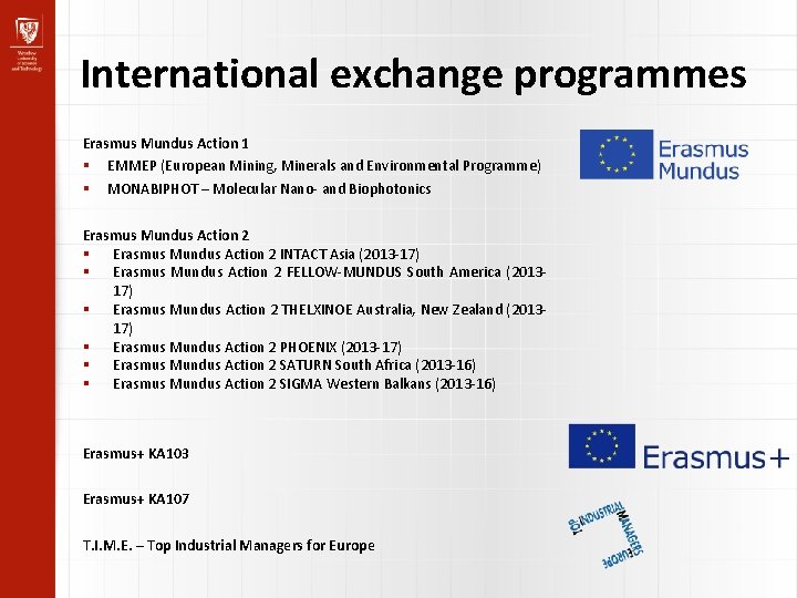 International exchange programmes Erasmus Mundus Action 1 EMMEP (European Mining, Minerals and Environmental Programme)