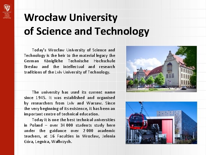 Wrocław University of Science and Technology Today’s Wrocław University of Science and Technology is