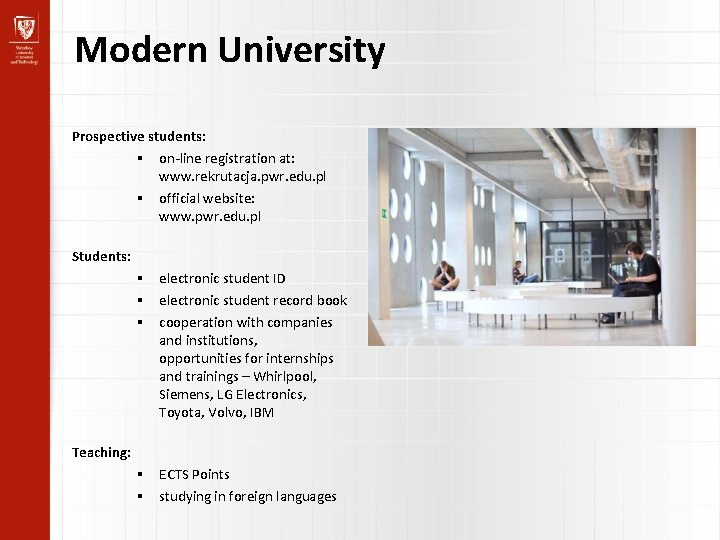 Modern University Prospective students: on-line registration at: www. rekrutacja. pwr. edu. pl official website: