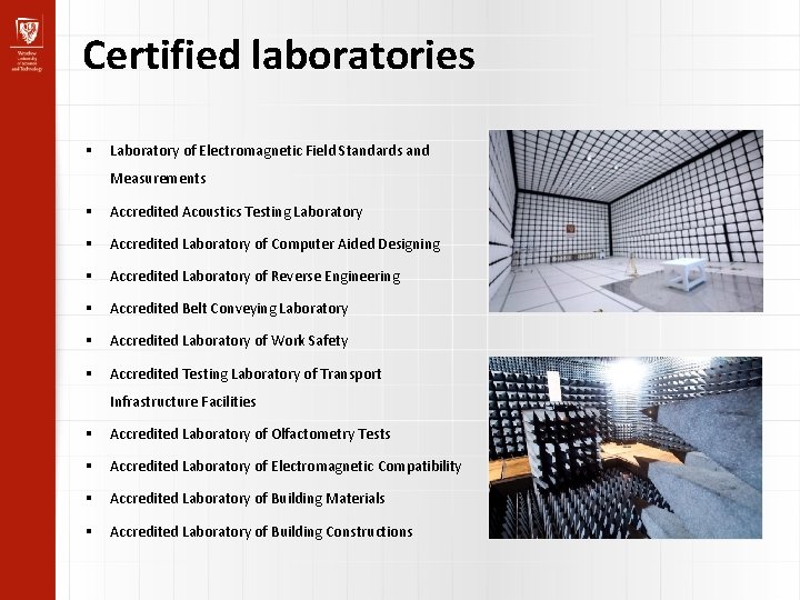 Certified laboratories Laboratory of Electromagnetic Field Standards and Measurements Accredited Acoustics Testing Laboratory Accredited