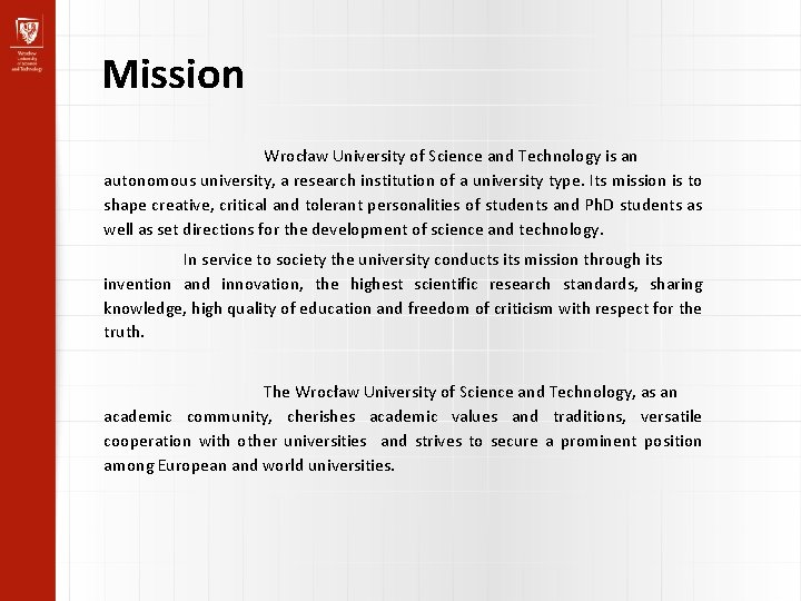 Mission Wrocław University of Science and Technology is an autonomous university, a research institution