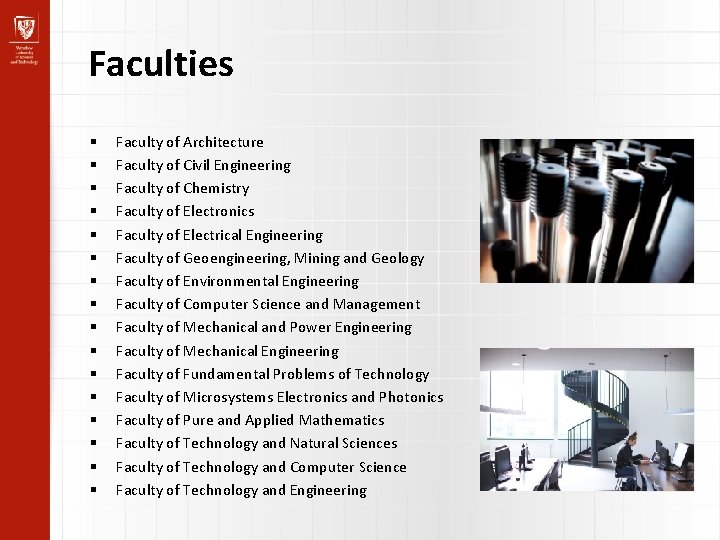 Faculties Faculty of Architecture Faculty of Civil Engineering Faculty of Chemistry Faculty of Electronics