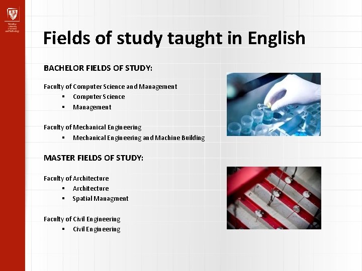 Fields of study taught in English BACHELOR FIELDS OF STUDY: Faculty of Computer Science