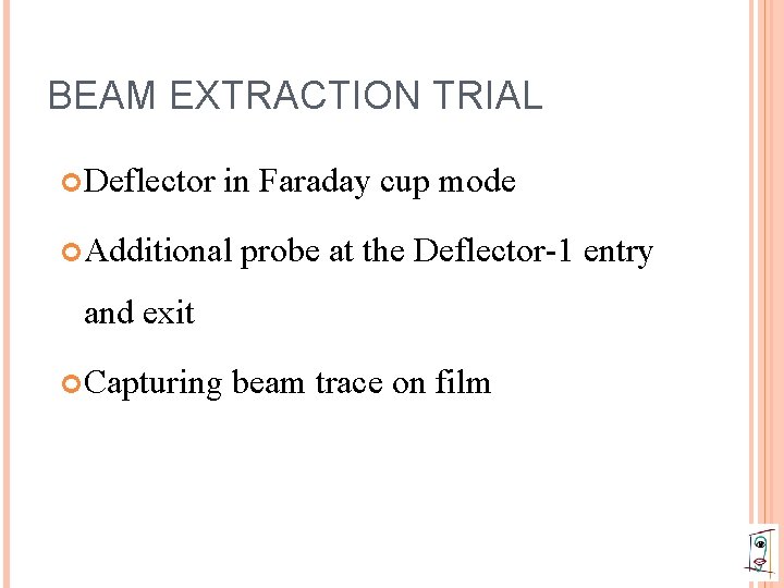 BEAM EXTRACTION TRIAL Deflector in Faraday cup mode Additional probe at the Deflector-1 entry