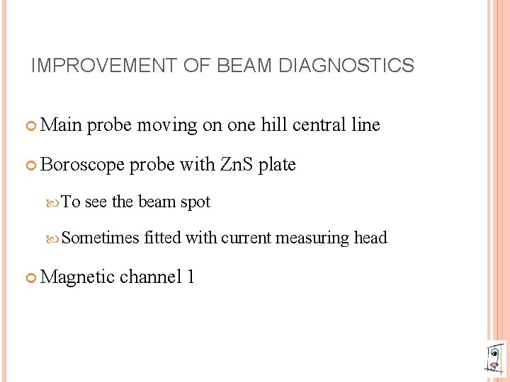 IMPROVEMENT OF BEAM DIAGNOSTICS Main probe moving on one hill central line Boroscope To