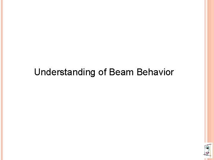 Understanding of Beam Behavior 