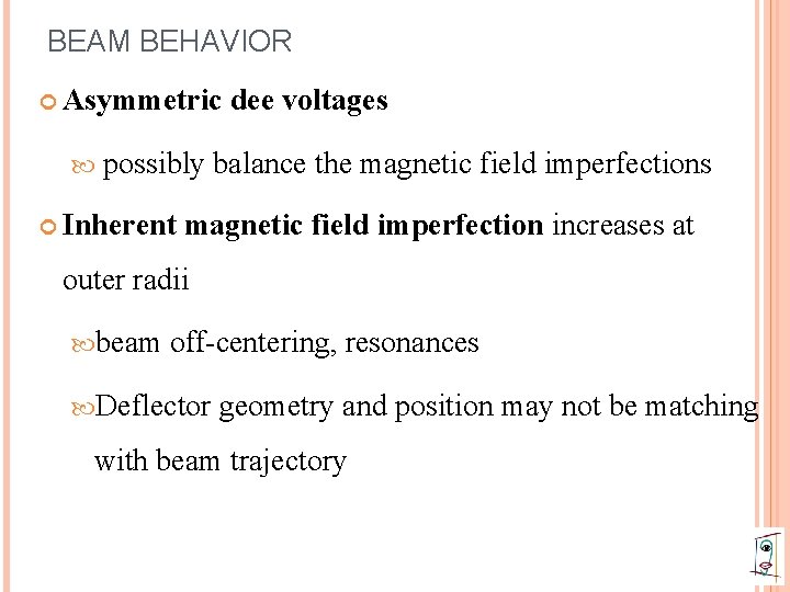 BEAM BEHAVIOR Asymmetric dee voltages possibly balance the magnetic field imperfections Inherent magnetic field