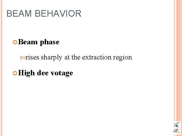 BEAM BEHAVIOR Beam rises High phase sharply at the extraction region dee votage 