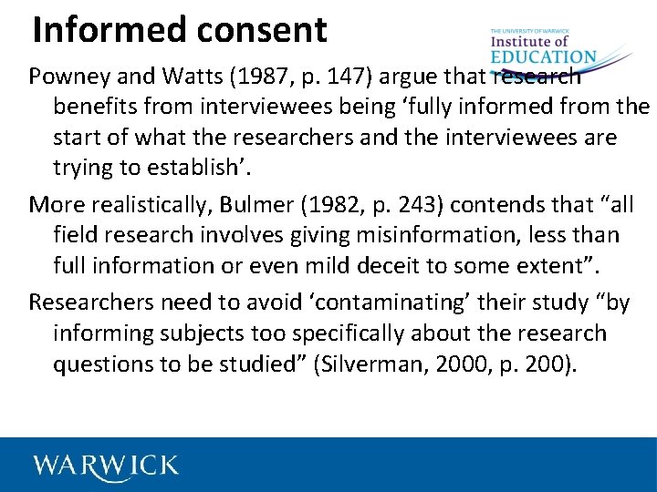 Informed consent Powney and Watts (1987, p. 147) argue that research benefits from interviewees