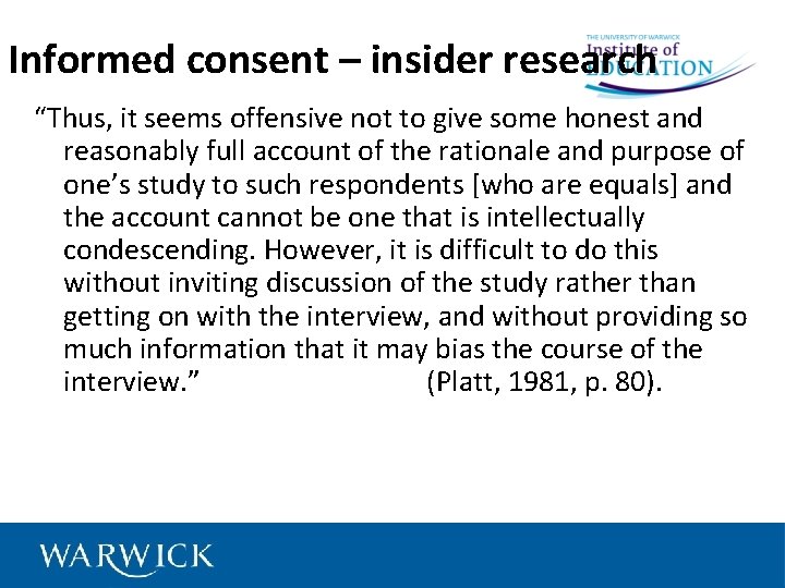 Informed consent – insider research “Thus, it seems offensive not to give some honest