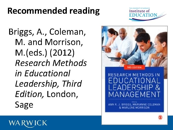 Recommended reading Briggs, A. , Coleman, M. and Morrison, M. (eds. ) (2012) Research