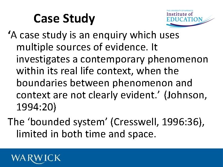 Case Study ‘A case study is an enquiry which uses multiple sources of evidence.