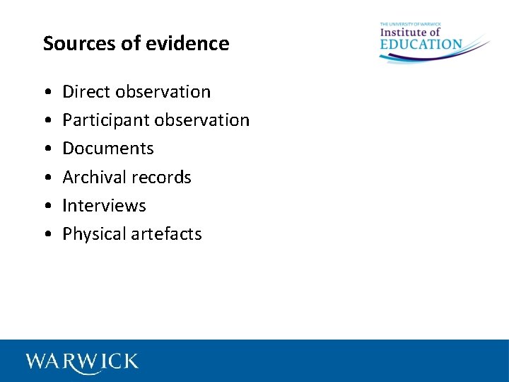 Sources of evidence • • • Direct observation Participant observation Documents Archival records Interviews