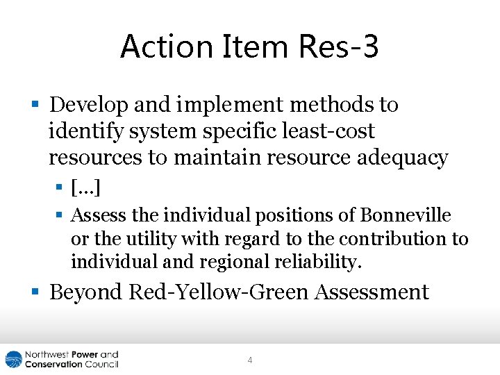 Action Item Res-3 § Develop and implement methods to identify system specific least-cost resources