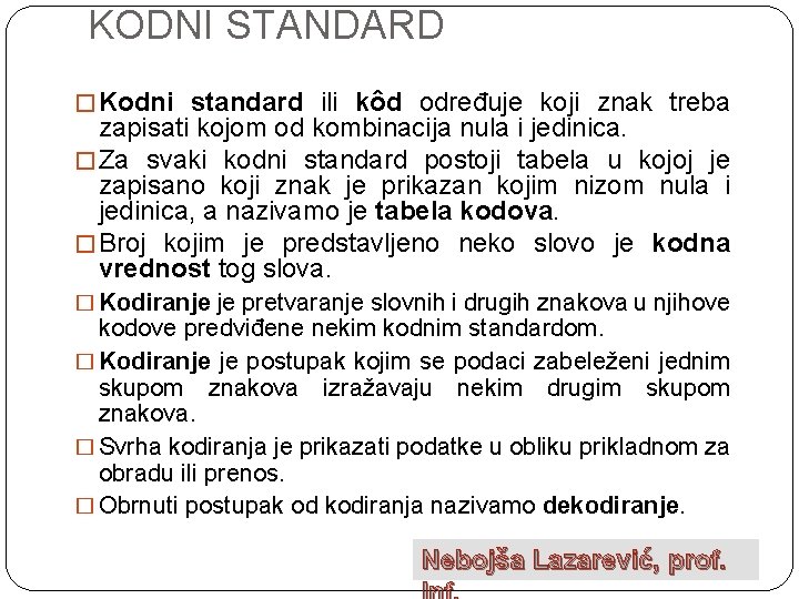 KODNI STANDARD � Kodni standard ili kôd određuje koji znak treba zapisati kojom od