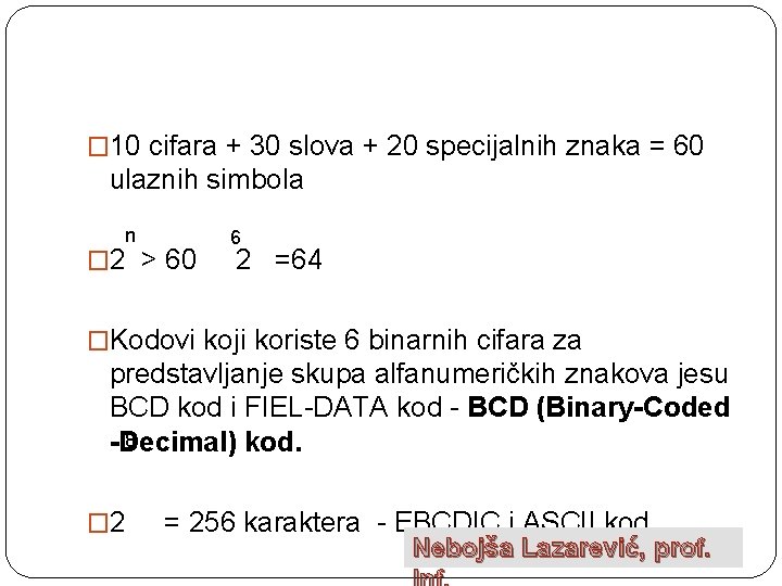 � 10 cifara + 30 slova + 20 specijalnih znaka = 60 ulaznih simbola