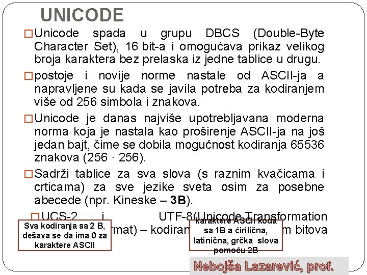 UNICODE � Unicode spada u grupu DBCS (Double-Byte Character Set), 16 bit-a i omogućava