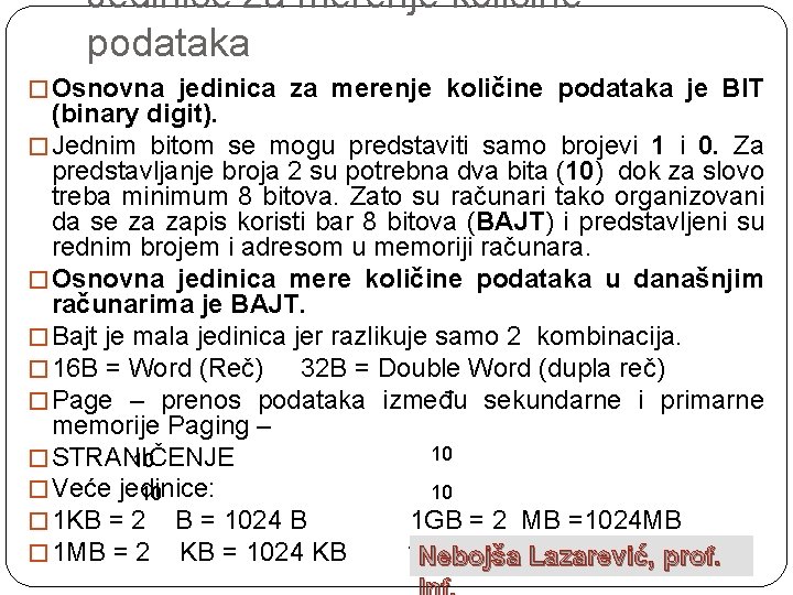 Jedinice za merenje količine podataka � Osnovna jedinica za merenje količine podataka je BIT